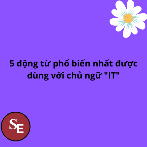 5 động từ phổ biến nhất được dùng với "IT"